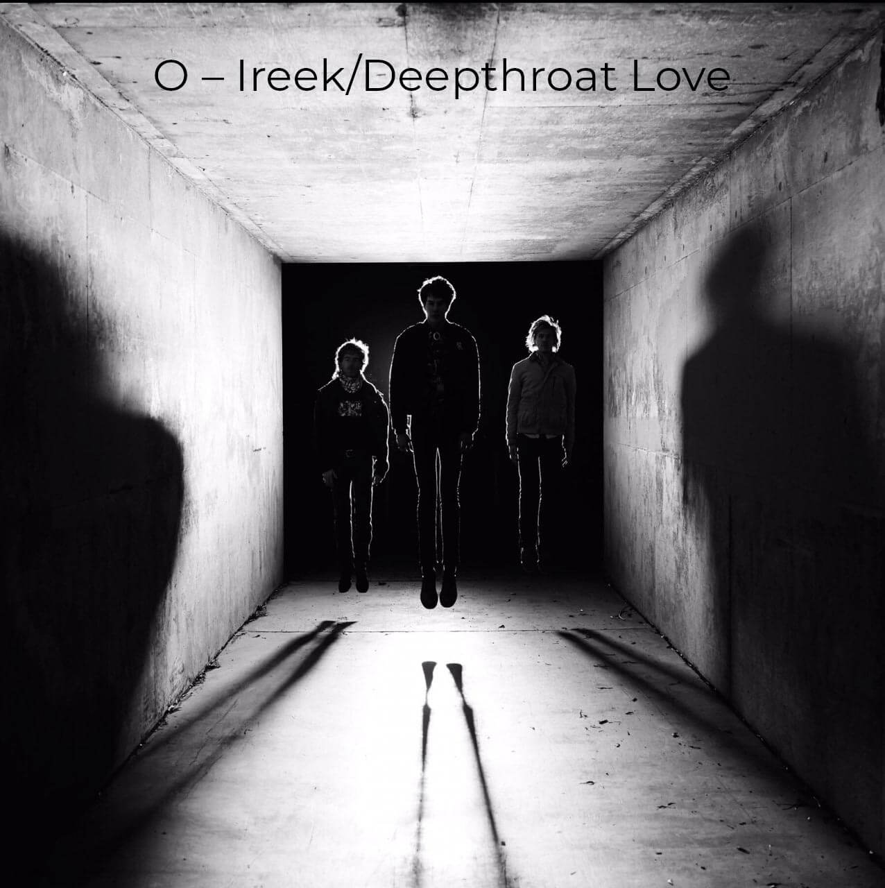 O – Ireek/Deepthroat Love